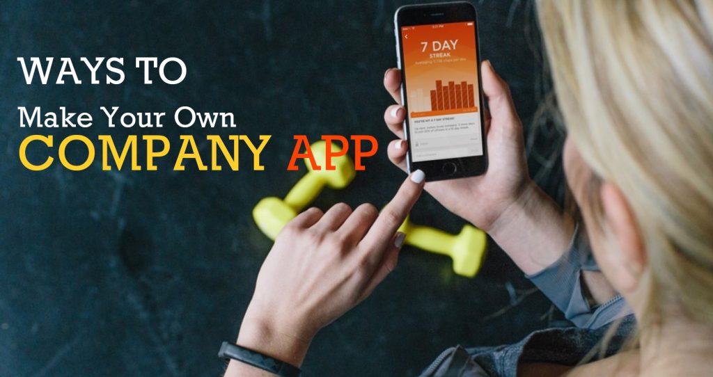 Ways To Make Your Own Company App